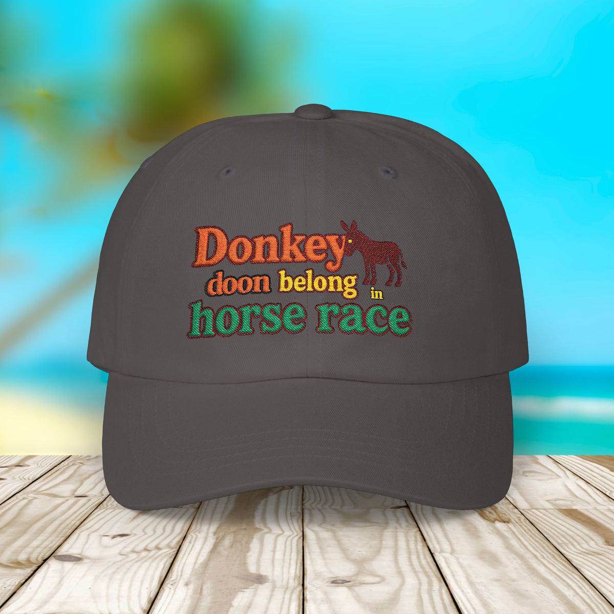 Donkey Doon belong in Horse Race, Beach Hat, Baseball Cap, Gift for Dad, Vacation Accessory - Irie Blues Boutique