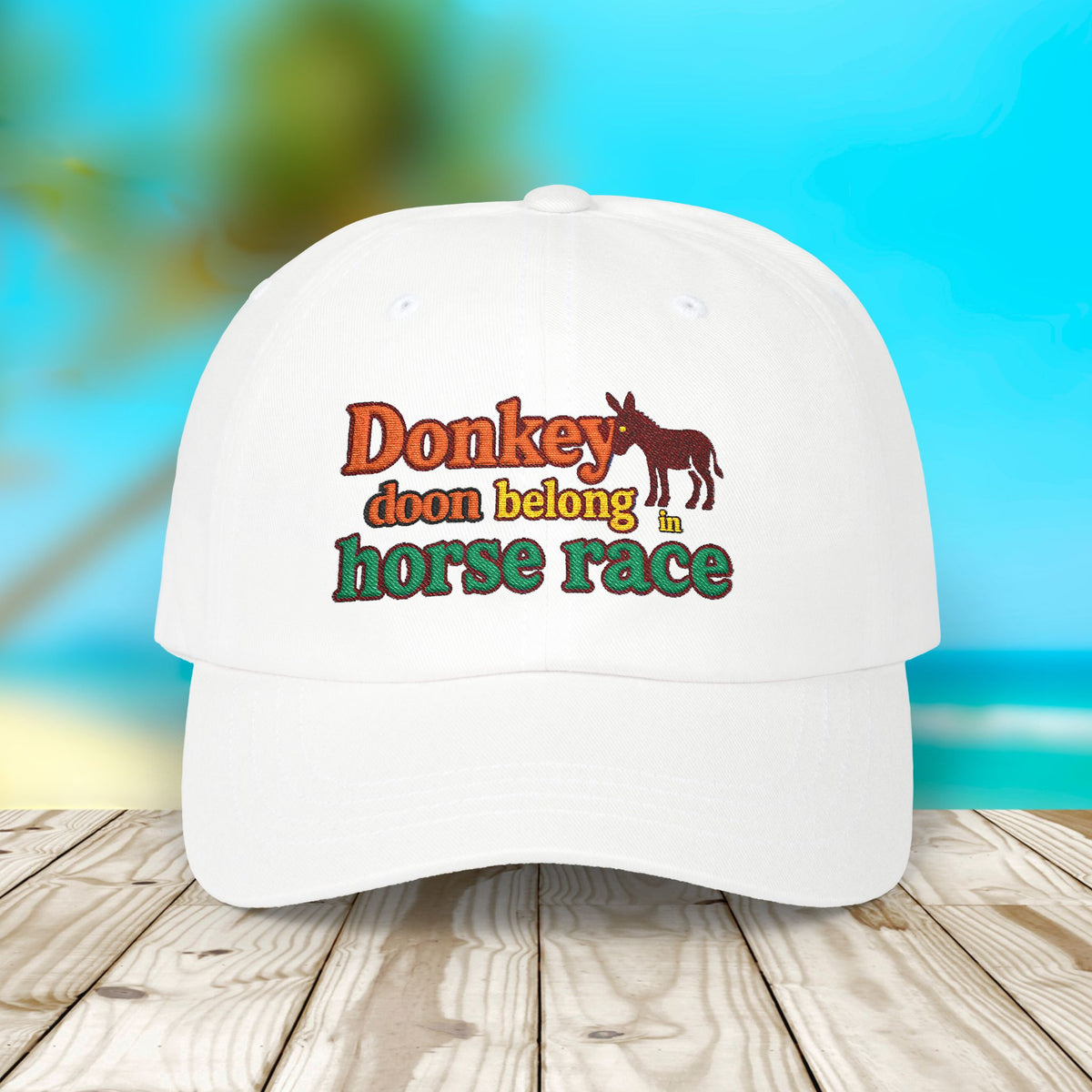 Donkey Doon belong in Horse Race, Beach Hat, Baseball Cap, Gift for Dad, Vacation Accessory - Irie Blues Boutique